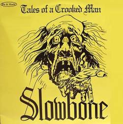 Slowbone : Tales of a Crooked Man